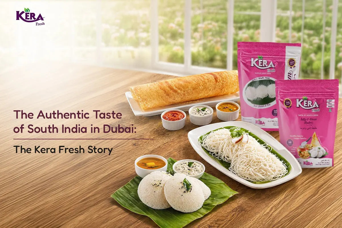 The Authentic Taste of South India in Dubai: The Kera Fresh Story